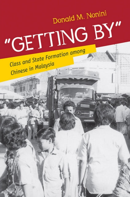 "Getting By": Class and State Formation among Chinese in Malaysia