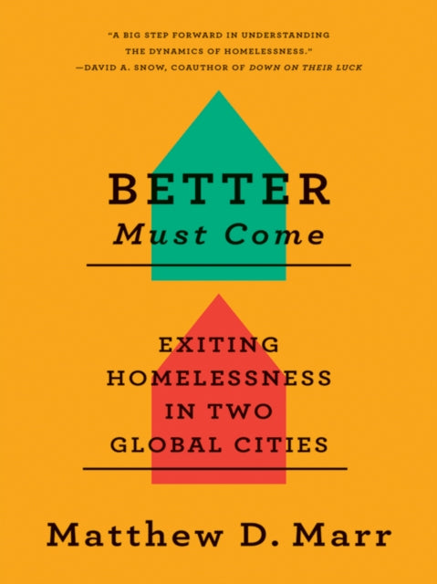 Better Must Come: Exiting Homelessness in Two Global Cities