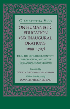 On Humanistic Education: Six Inaugural Orations, 1699–1707