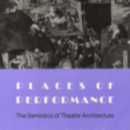 Places of Performance: The Semiotics of Theatre Architecture