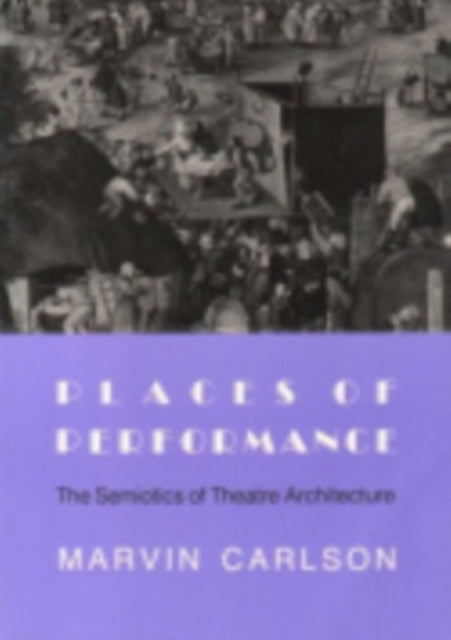 Places of Performance: The Semiotics of Theatre Architecture