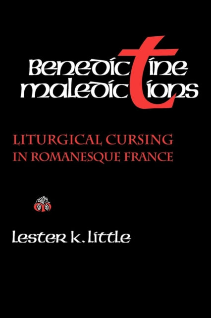 Benedictine Maledictions: Liturgical Cursing in Romanesque France