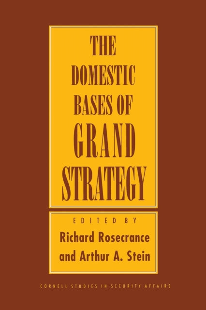 The Domestic Bases of Grand Strategy
