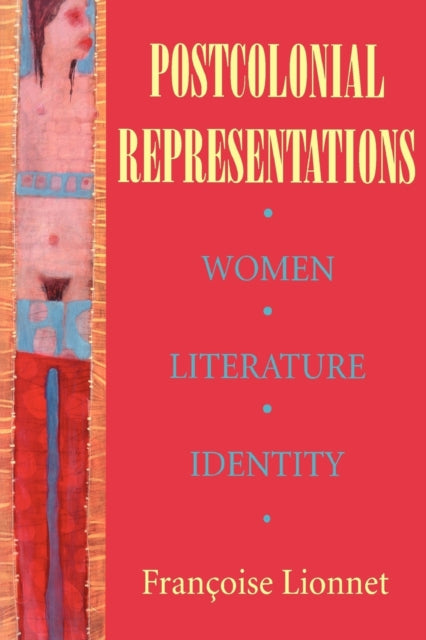 Postcolonial Representations: Women, Literature, Identity