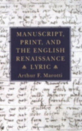 Manuscript, Print, and the English Renaissance Lyric