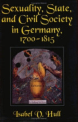 Sexuality, State, and Civil Society in Germany, 1700–1815