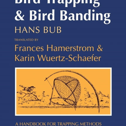 Bird Trapping and Bird Banding: A Handbook for Trapping Methods All over the World