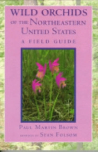 Wild Orchids of the Northeastern United States: A Field Guide