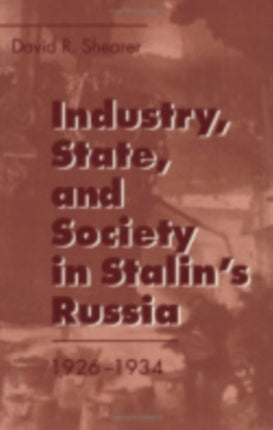 Industry State and Society in Stalins Russia