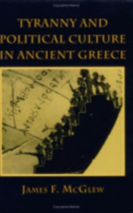 Tyranny and Political Culture in Ancient Greece