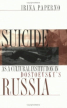 Suicide as a Cultural Institution in Dostoevsky's Russia