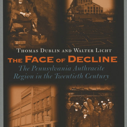 The Face of Decline: The Pennsylvania Anthracite Region in the Twentieth Century