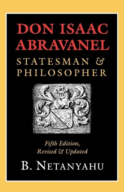 Don Isaac Abravanel: Statesman and Philosopher