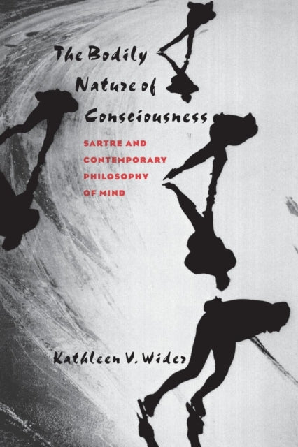 The Bodily Nature of Consciousness  Sartre and