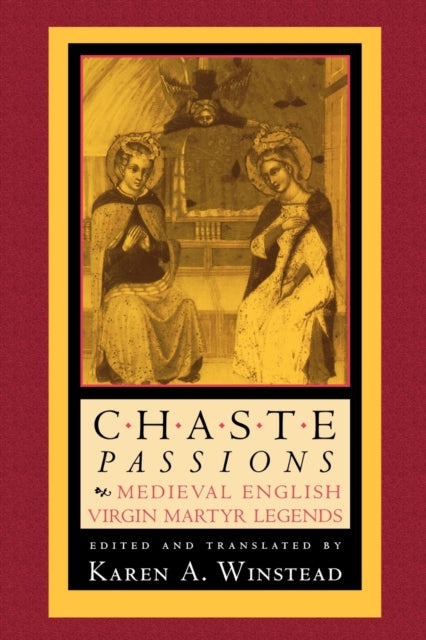 Chaste Passions: Medieval English Virgin Martyr Legends