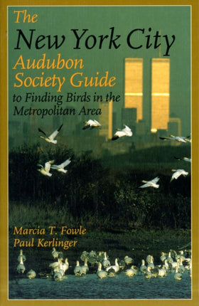 The New York City Audubon Society Guide to Finding Birds in the Metropolitan Area