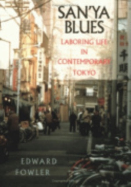 San'ya Blues: Laboring Life in Contemporary Tokyo