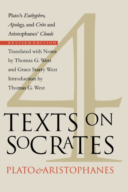 Four Texts on Socrates: Plato's "Euthyphro", "Apology of Socrates", and "Crito" and Aristophanes' "Clouds"