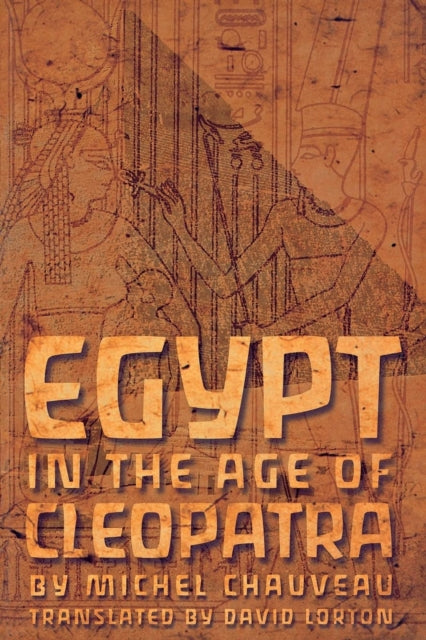 Egypt in the Age of Cleopatra: History and Society under the Ptolemies