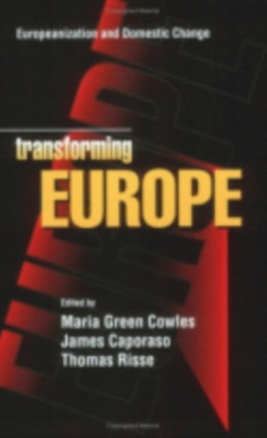 Transforming Europe: Europeanization and Domestic Change