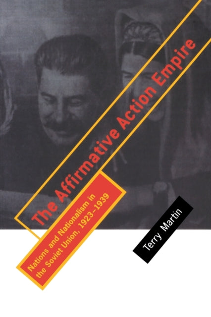 The Affirmative Action Empire: Nations and Nationalism in the Soviet Union, 1923–1939