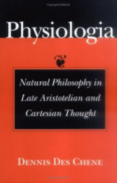 Physiologia: Natural Philosophy in Late Aristotelian and Cartesian Thought