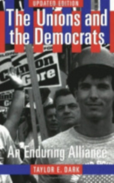 The Unions and the Democrats: An Enduring Alliance