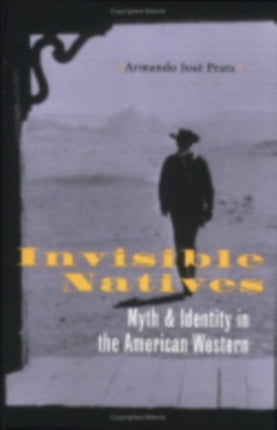 Invisible Natives  Myth and Identity in the
