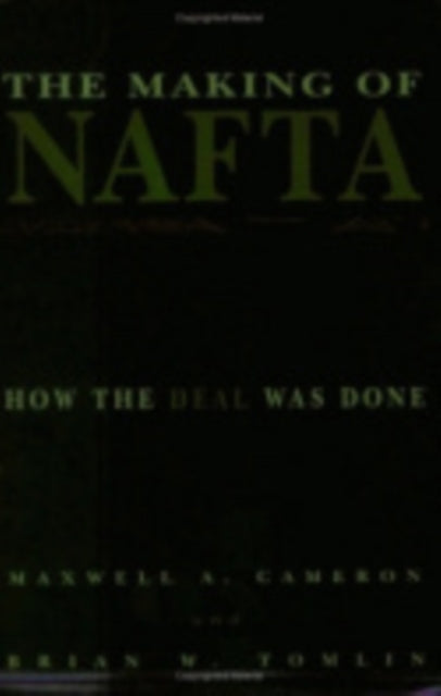 The Making of NAFTA: How the Deal Was Done