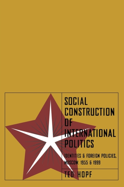 Social Construction of International Politics: Identities and Foreign Policies, Moscow, 1955 and 1999