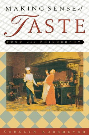 Making Sense of Taste: Food and Philosophy