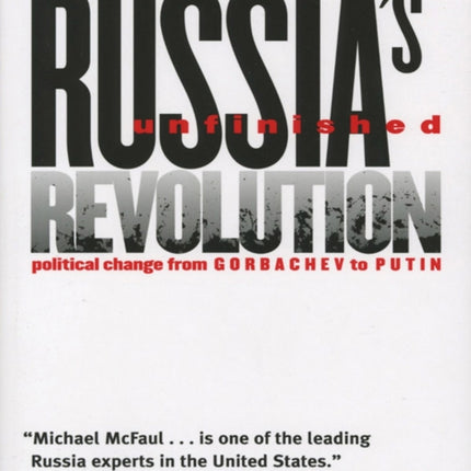 Russia's Unfinished Revolution: Political Change from Gorbachev to Putin