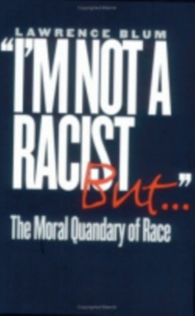 "I'm Not a Racist, But...": The Moral Quandary of Race