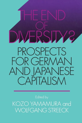 The End of Diversity?: Prospects for German and Japanese Capitalism