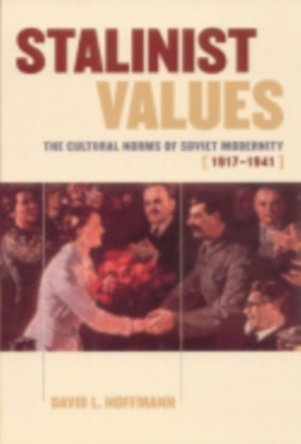 Stalinist Values: The Cultural Norms of Soviet Modernity, 1917–1941