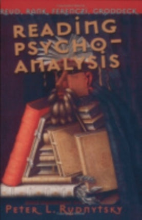 Reading Psychoanalysis: Freud, Rank, Ferenczi, Groddeck