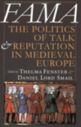 Fama: The Politics of Talk and Reputation in Medieval Europe