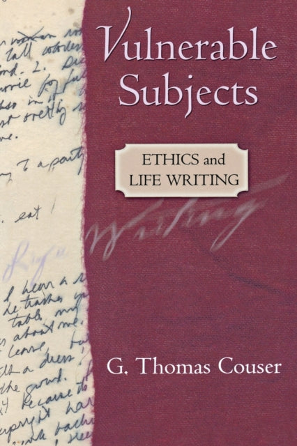 Vulnerable Subjects: Ethics and Life Writing