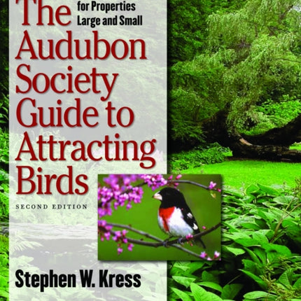 The Audubon Society Guide to Attracting Birds