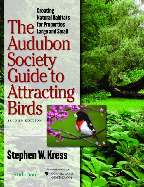 The Audubon Society Guide to Attracting Birds