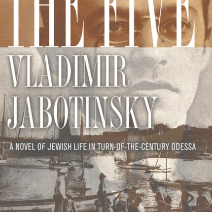 The Five: A Novel of Jewish Life in Turn-of-the-Century Odessa