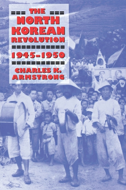 The North Korean Revolution 19451950