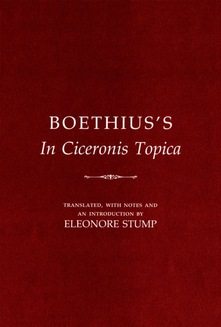 Boethius's "In Ciceronis Topica": An Annotated Translation of a Medieval Dialectical Text