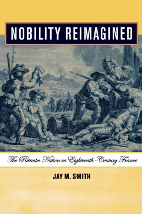 Nobility Reimagined: The Patriotic Nation in Eighteenth-Century France