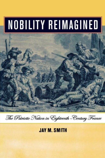 Nobility Reimagined: The Patriotic Nation in Eighteenth-Century France