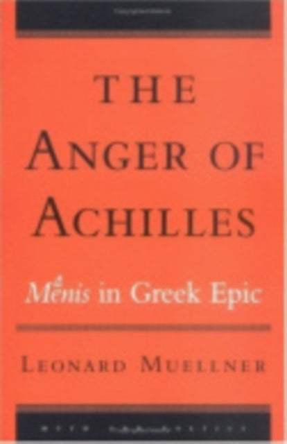 The Anger of Achilles: Mênis in Greek Epic