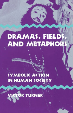 Dramas, Fields, and Metaphors: Symbolic Action in Human Society