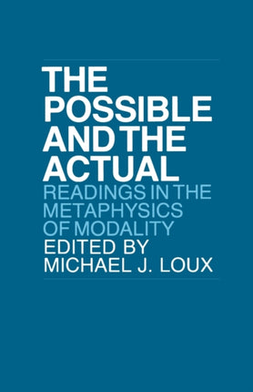 The Possible and the Actual: Readings in the Metaphysics of Modality