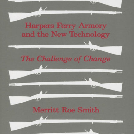 Harpers Ferry Armory and the New Technology: The Challenge of Change