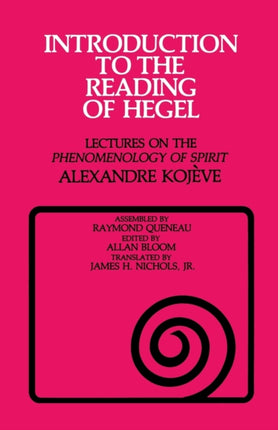 Introduction to the Reading of Hegel: Lectures on the "Phenomenology of Spirit"